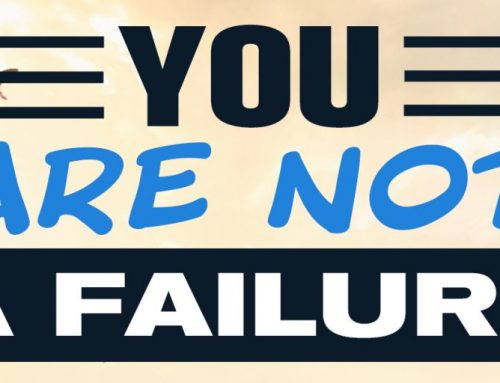 You are Not a Failure (I promise you)