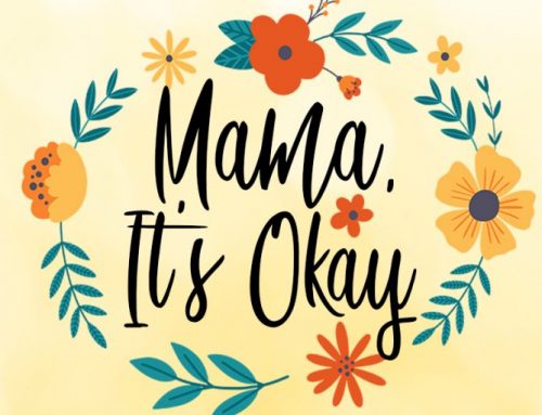 Mama, It’s Okay