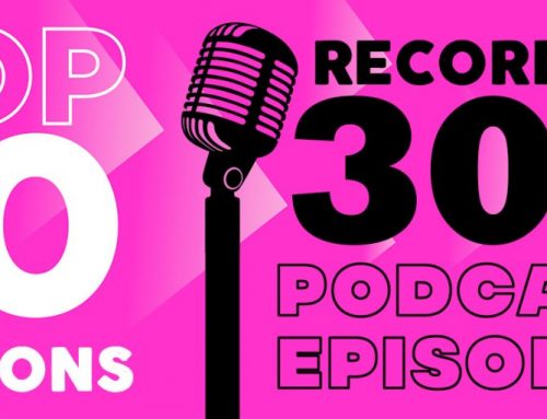 Top 10 Lessons Recording 300 Podcast Episodes