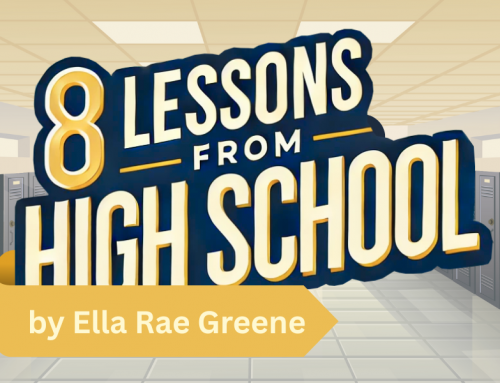 8 Lessons from High School by, Ella Rae Greene