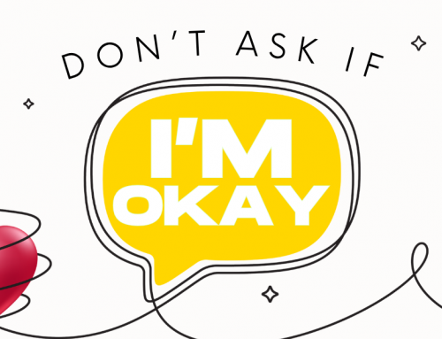 Don’t Ask if I’m Ok