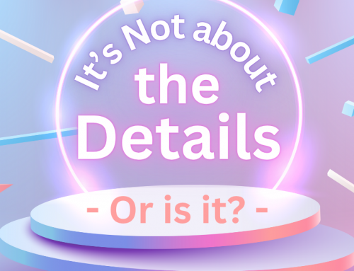 It’s Not about the Details – Or is it?