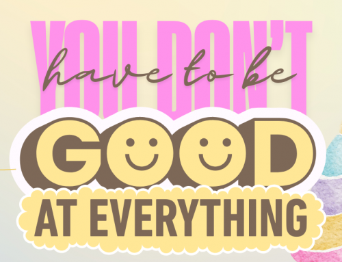 You don’t have to be good at everything