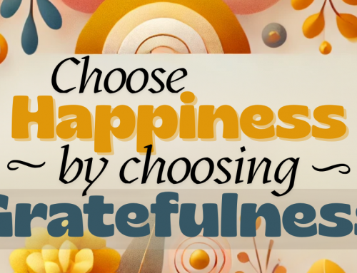 Choose happiness by choosing gratefulness