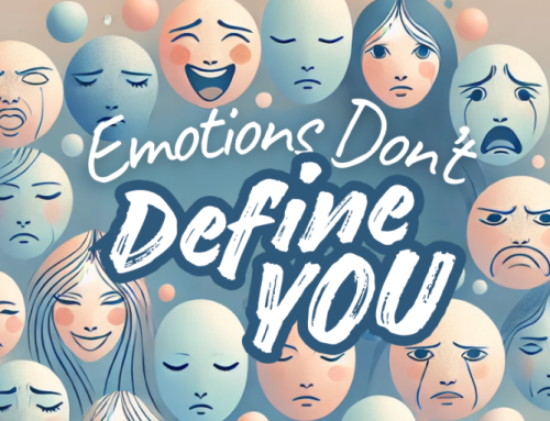 Emotions Don’t Define You