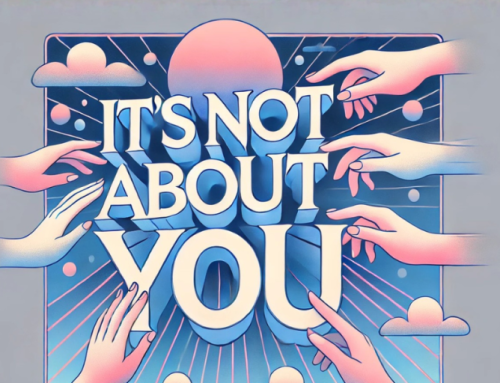 It’s Not about You