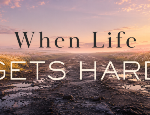 When Life Gets Hard
