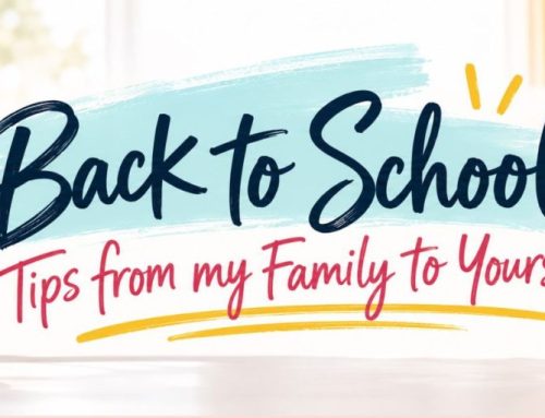 Back to school tips from my family to yours!