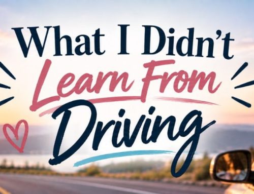 What I Didn’t Learn From Driving