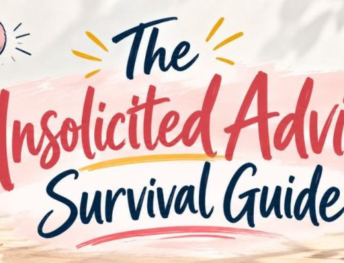 The Unsolicited Advice Survival Guide
